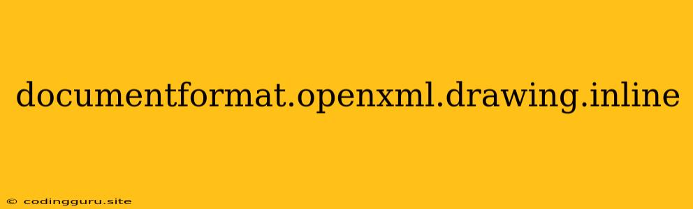 Documentformat.openxml.drawing.inline