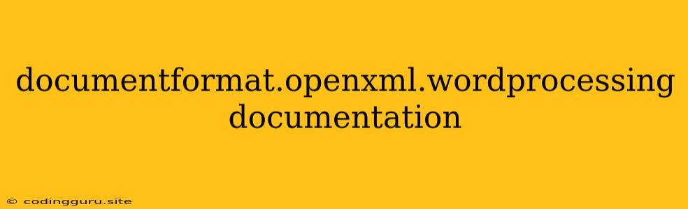 Documentformat.openxml.wordprocessing Documentation