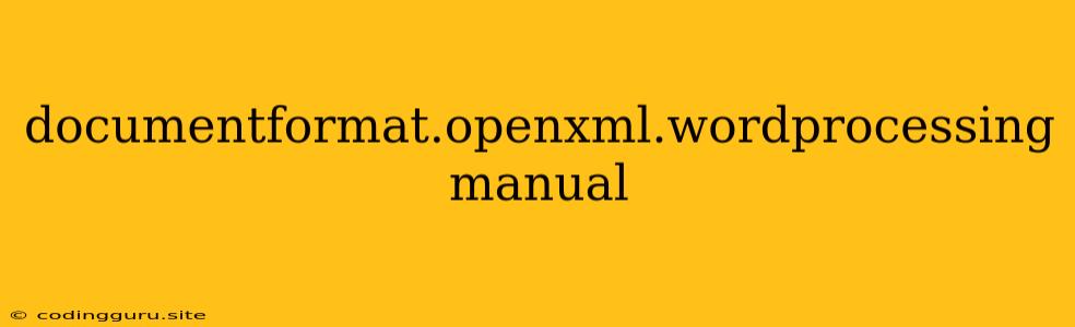 Documentformat.openxml.wordprocessing Manual