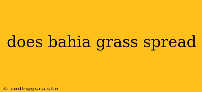 Does Bahia Grass Spread