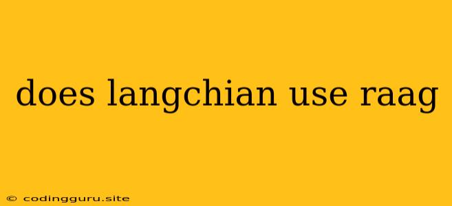 Does Langchian Use Raag