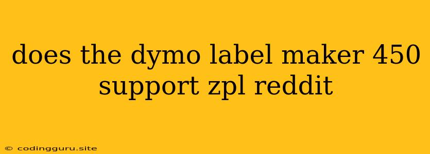 Does The Dymo Label Maker 450 Support Zpl Reddit