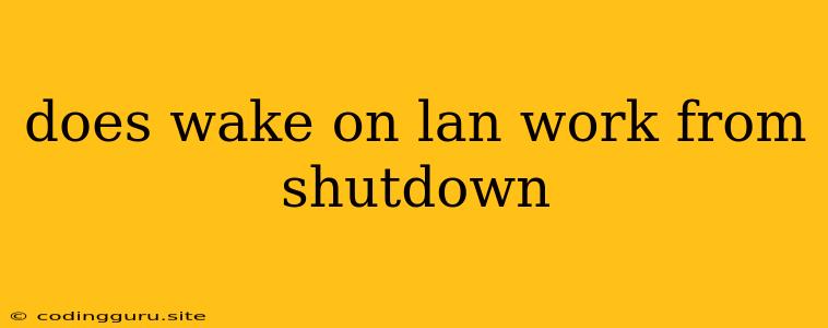 Does Wake On Lan Work From Shutdown