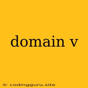 Domain V