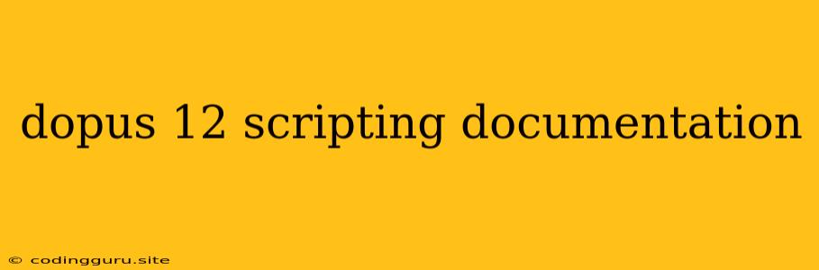 Dopus 12 Scripting Documentation