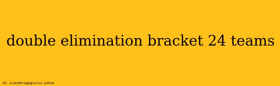Double Elimination Bracket 24 Teams