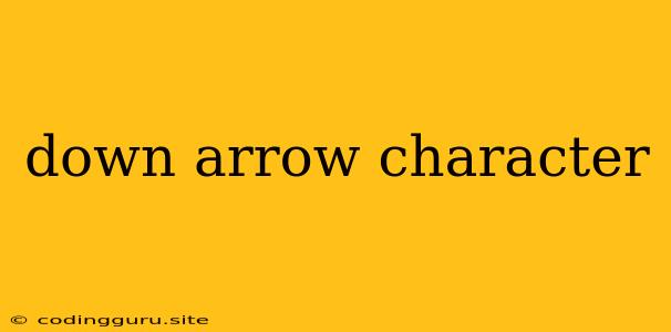 Down Arrow Character