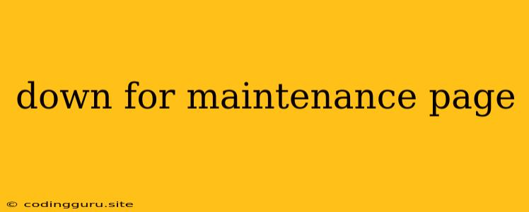 Down For Maintenance Page