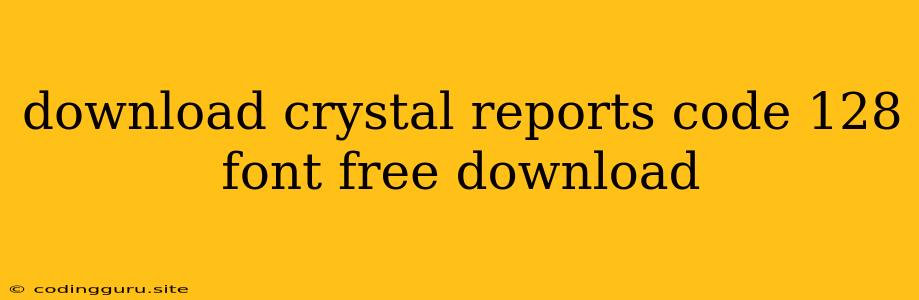 Download Crystal Reports Code 128 Font Free Download