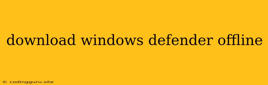 Download Windows Defender Offline