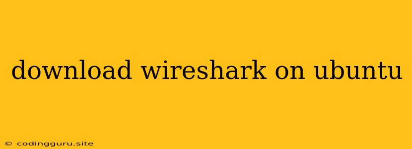 Download Wireshark On Ubuntu