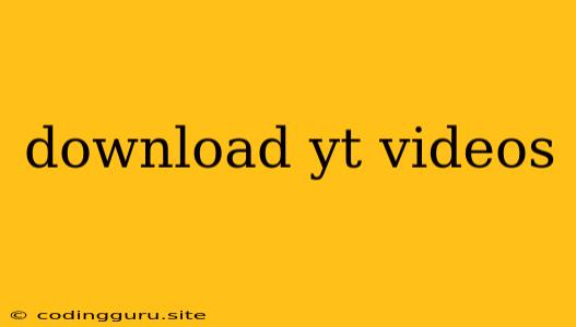 Download Yt Videos