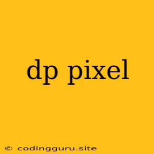 Dp Pixel