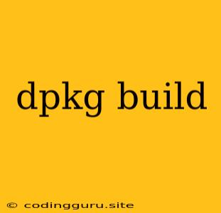 Dpkg Build