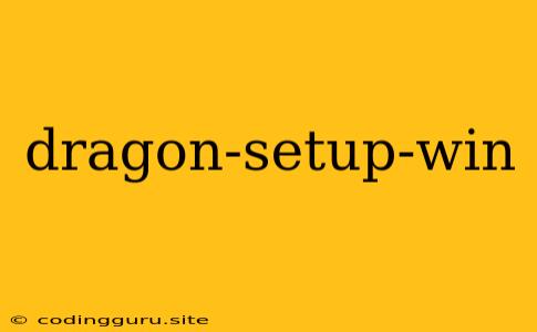 Dragon-setup-win