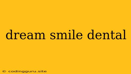 Dream Smile Dental