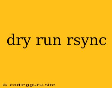 Dry Run Rsync