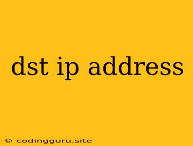 Dst Ip Address