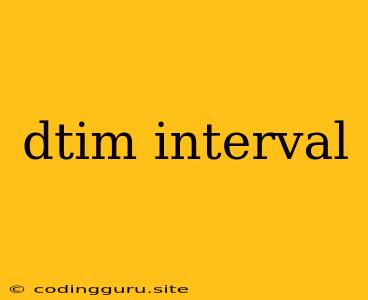 Dtim Interval