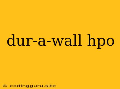 Dur-a-wall Hpo