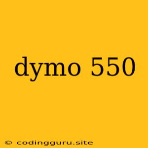 Dymo 550