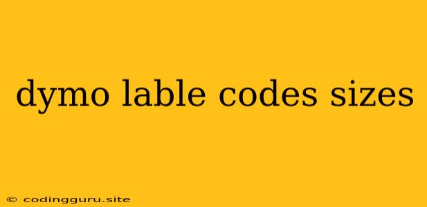 Dymo Lable Codes Sizes