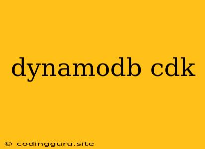 Dynamodb Cdk