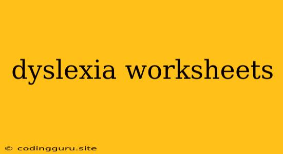 Dyslexia Worksheets