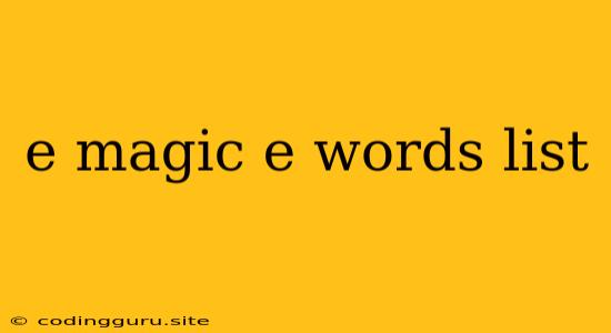 E Magic E Words List