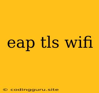 Eap Tls Wifi