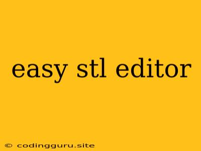 Easy Stl Editor