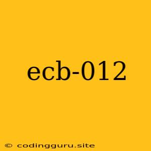 Ecb-012