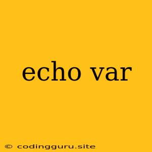 Echo Var