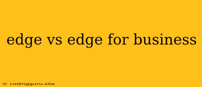 Edge Vs Edge For Business