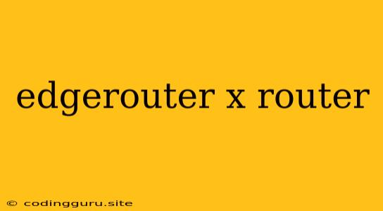 Edgerouter X Router