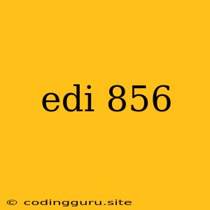 Edi 856