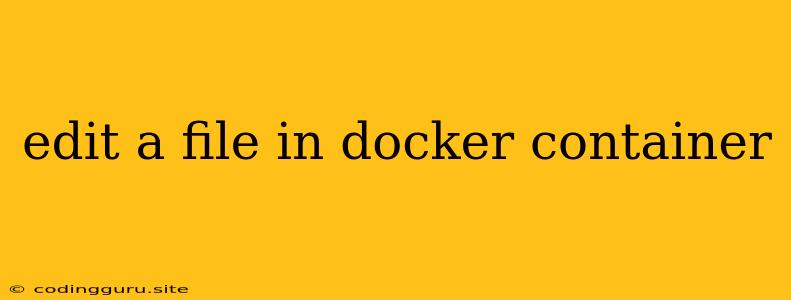 Edit A File In Docker Container