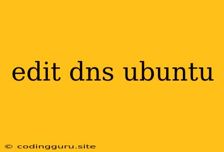 Edit Dns Ubuntu