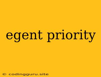 Egent Priority