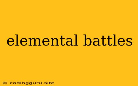 Elemental Battles