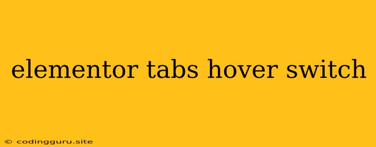 Elementor Tabs Hover Switch