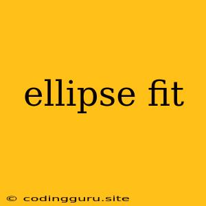 Ellipse Fit