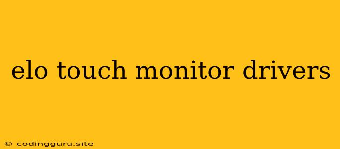 Elo Touch Monitor Drivers