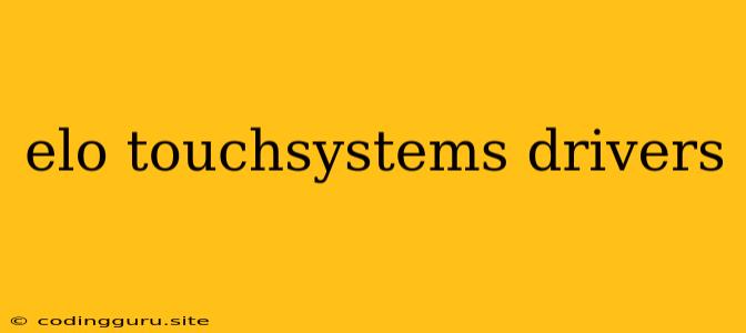 Elo Touchsystems Drivers