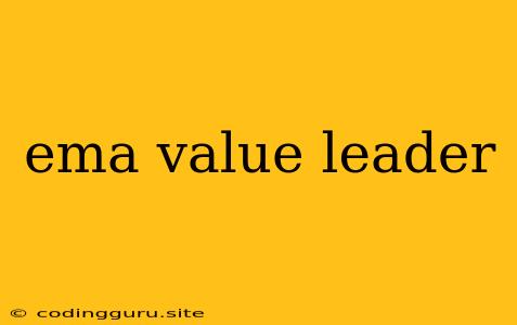 Ema Value Leader