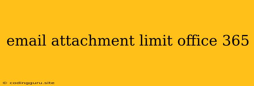 Email Attachment Limit Office 365