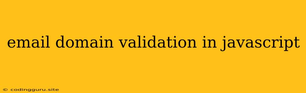 Email Domain Validation In Javascript