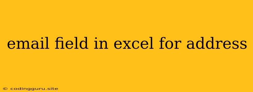 Email Field In Excel For Address