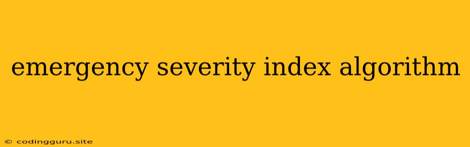 Emergency Severity Index Algorithm