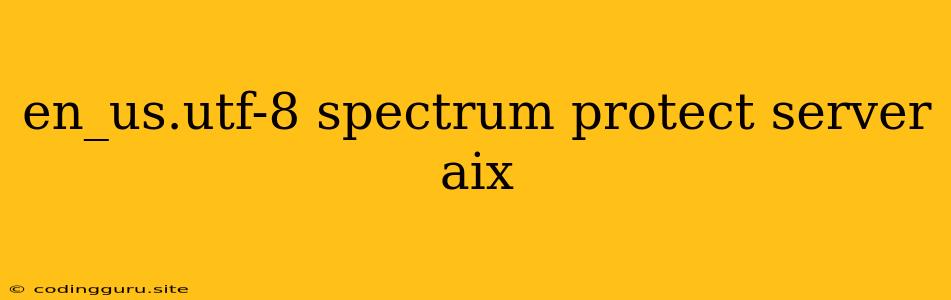 En_us.utf-8 Spectrum Protect Server Aix